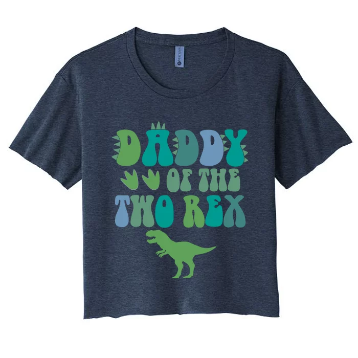 Daddy Of The Two Rex Birthday Boy Trex Dinosaur Dad Papa Women's Crop Top Tee