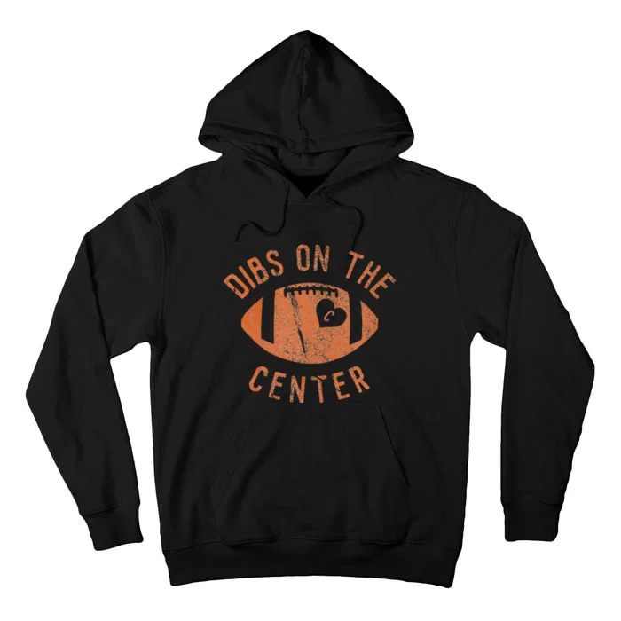 Dibs On The Center Funny Football Wife Girlfriend Love Tall Hoodie