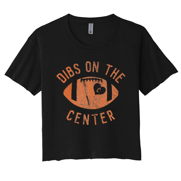 Dibs On The Center Funny Football Wife Girlfriend Love Women's Crop Top Tee