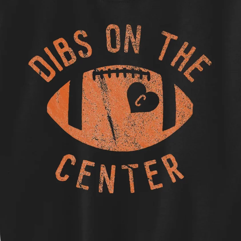 Dibs On The Center Funny Football Wife Girlfriend Love Kids Sweatshirt