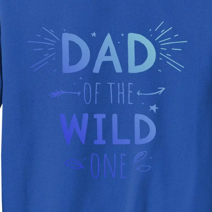 Dad Of The Wild One From Daughter Son Gift Sweatshirt