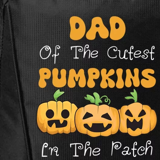 Dad Of The Cutest Pumpkins In The Patch Halloween Funny Gift City Backpack