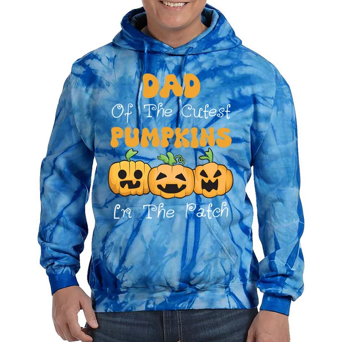 Dad Of The Cutest Pumpkins In The Patch Halloween Funny Gift Tie Dye Hoodie