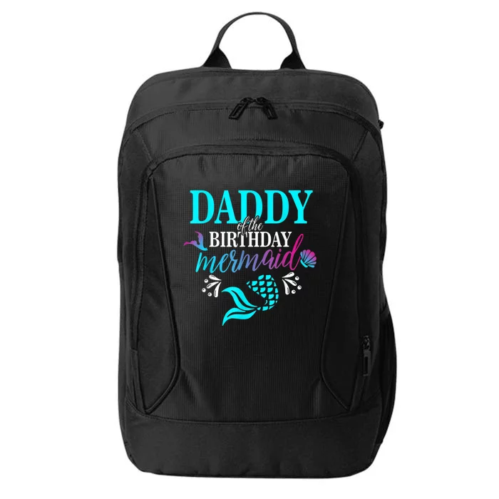 Daddy Of The Birthday Mermaid Matching Family shirt City Backpack