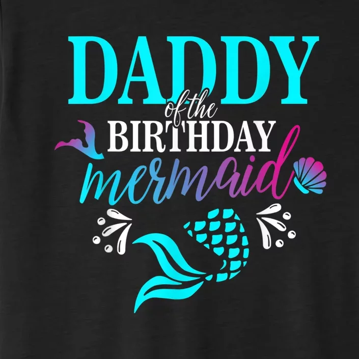 Daddy Of The Birthday Mermaid Matching Family shirt ChromaSoft Performance T-Shirt