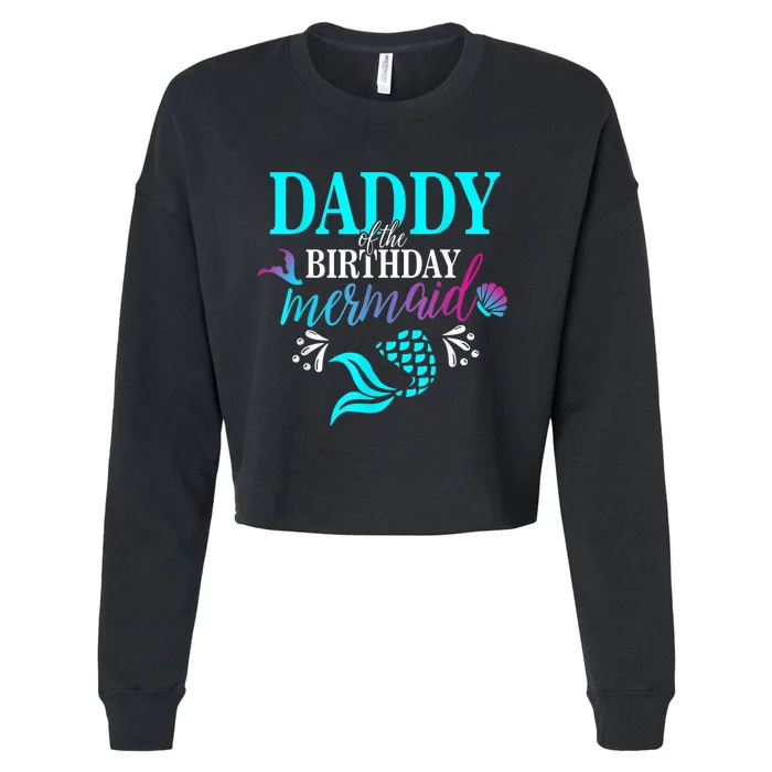 Daddy Of The Birthday Mermaid Matching Family shirt Cropped Pullover Crew