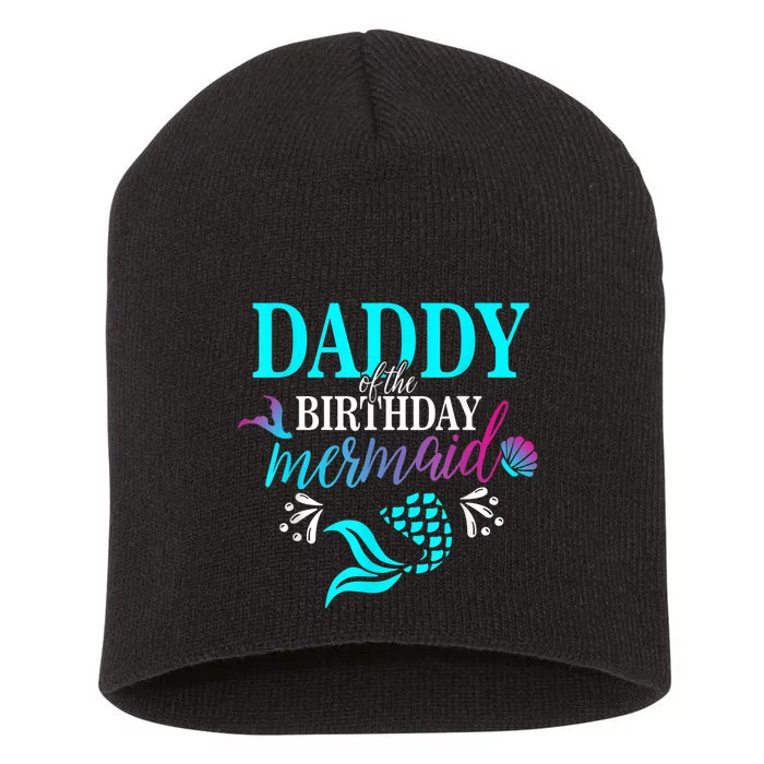 Daddy Of The Birthday Mermaid Matching Family shirt Short Acrylic Beanie