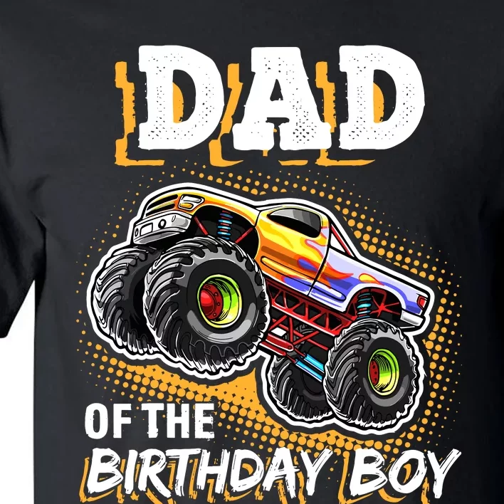 Dad Of The Birthday Boy Monster Truck Birthday Novelty Gift Tall T-Shirt