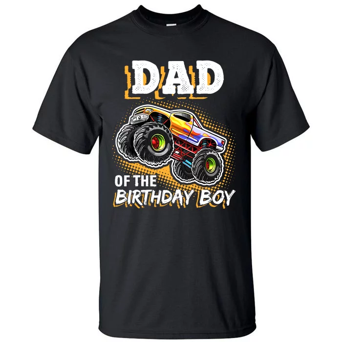 Dad Of The Birthday Boy Monster Truck Birthday Novelty Gift Tall T-Shirt