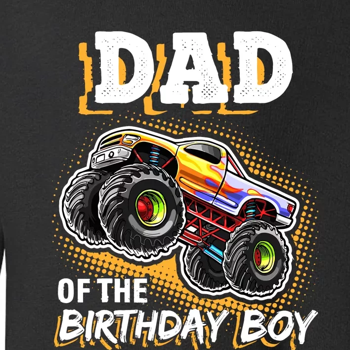 Dad Of The Birthday Boy Monster Truck Birthday Novelty Gift Toddler Sweatshirt