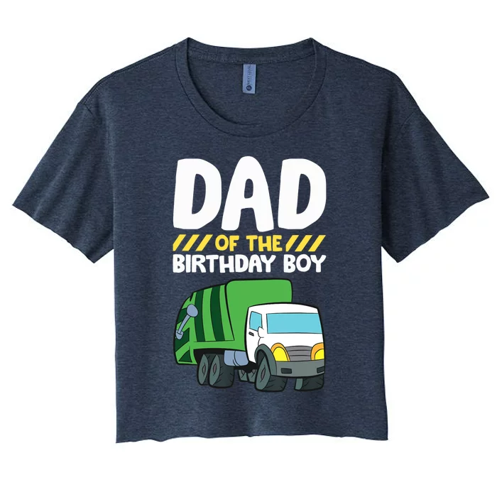 Dad Of The Birthday Boy Garbage Truck Birthday Party Women's Crop Top Tee