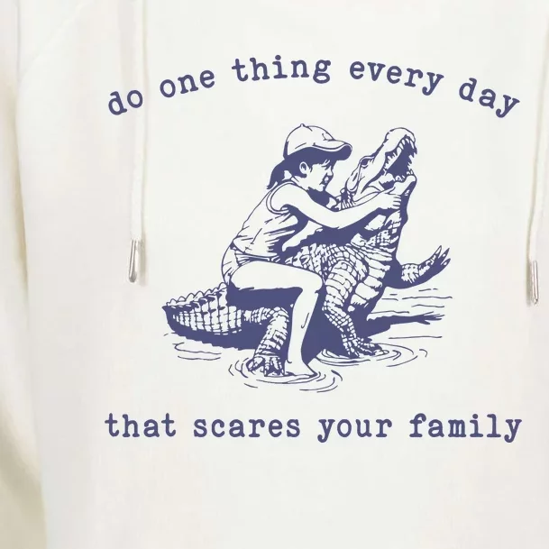 Do One Thing Every Day That Scares Your Family Retro Womens Funnel Neck Pullover Hood