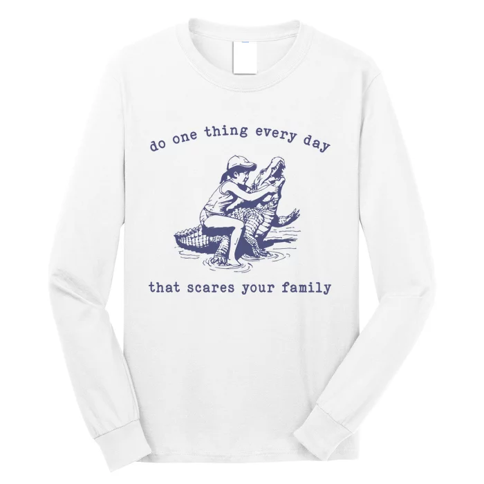 Do One Thing Every Day That Scares Your Family Retro Long Sleeve Shirt