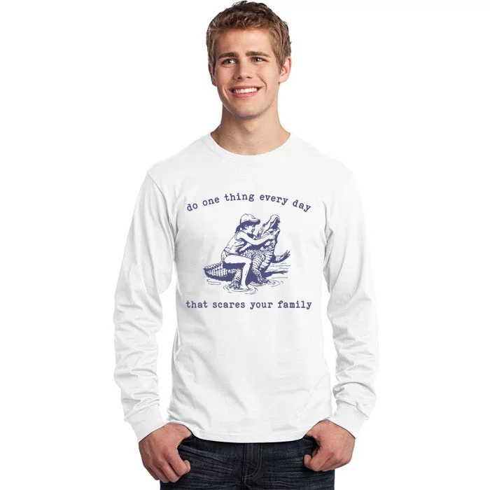 Do One Thing Every Day That Scares Your Family Retro Tall Long Sleeve T-Shirt