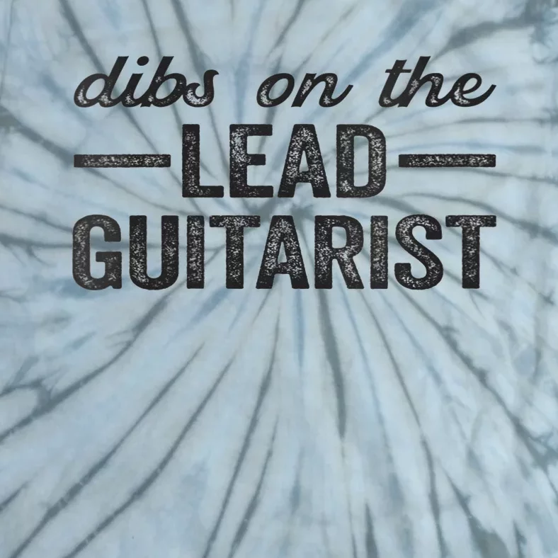 Dibs On The Lead Guitarist Funny Lead Guitarist Wife Tie-Dye T-Shirt