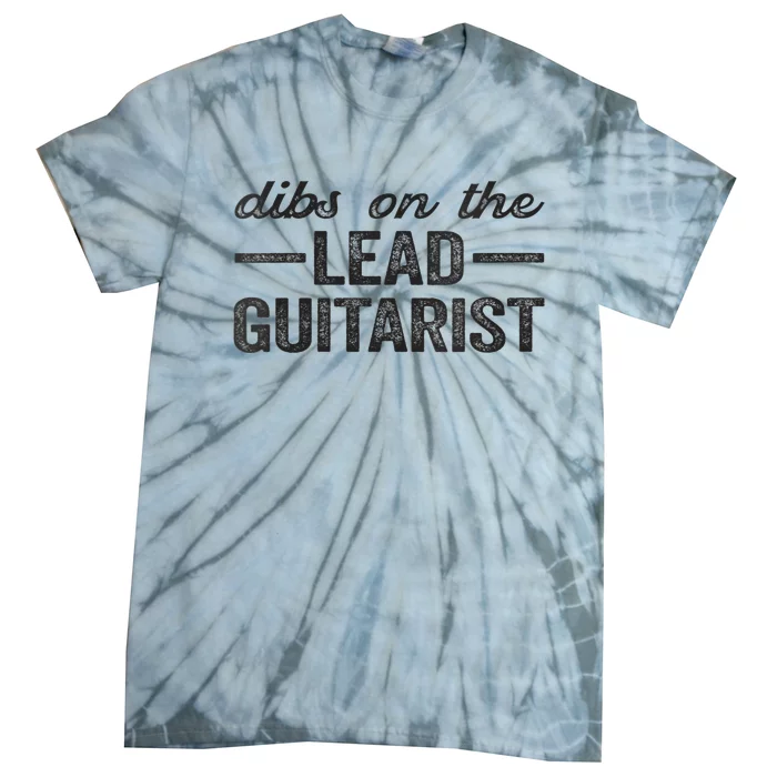 Dibs On The Lead Guitarist Funny Lead Guitarist Wife Tie-Dye T-Shirt