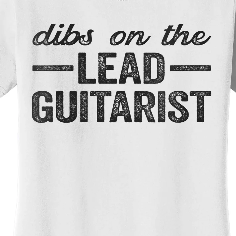 Dibs On The Lead Guitarist Funny Lead Guitarist Wife Women's T-Shirt