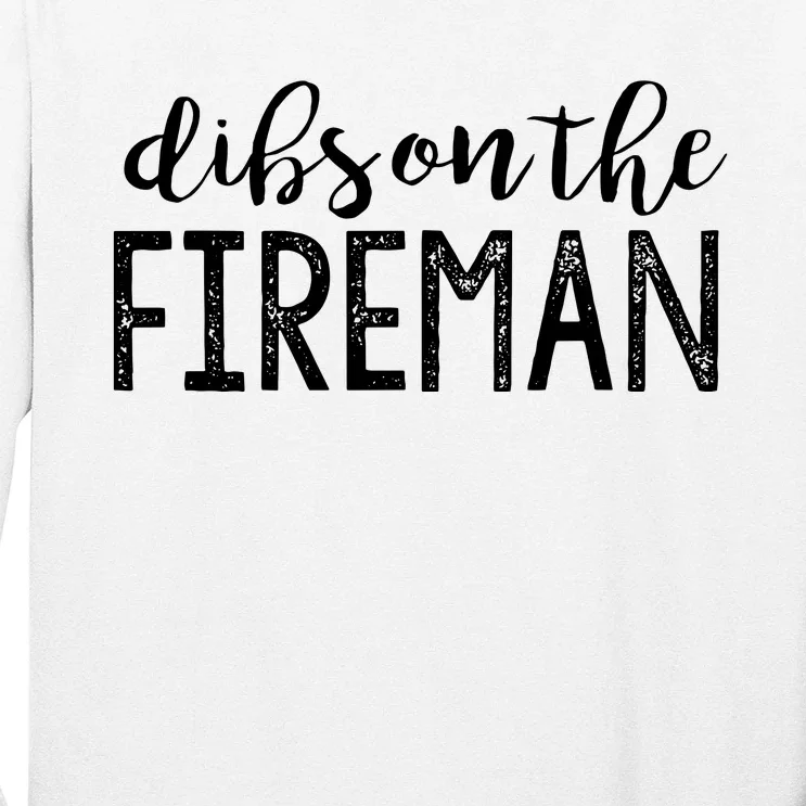 Dibs On The Fireman Funny Wife Girlfriend Firefighter Gift Long Sleeve Shirt