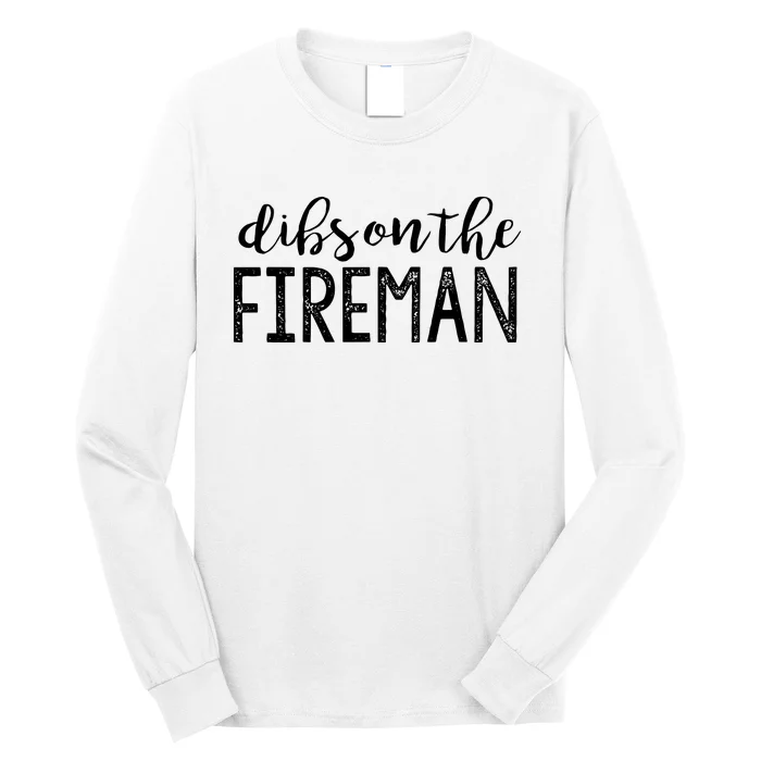 Dibs On The Fireman Funny Wife Girlfriend Firefighter Gift Long Sleeve Shirt