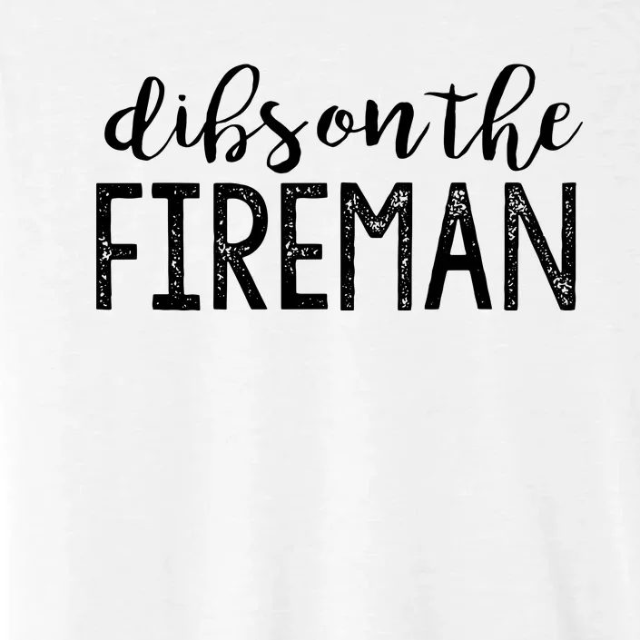 Dibs On The Fireman Funny Wife Girlfriend Firefighter Gift ChromaSoft Performance T-Shirt