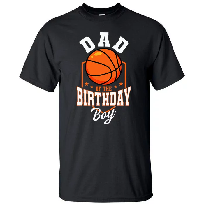 Dad Of The Birthday Boy Basketball Theme Bday Party Tall T-Shirt