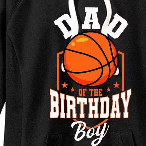 Dad Of The Birthday Boy Basketball Theme Bday Party Women's Fleece Hoodie