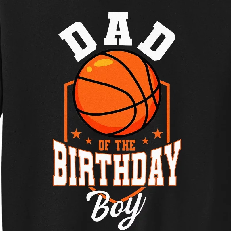 Dad Of The Birthday Boy Basketball Theme Bday Party Tall Sweatshirt