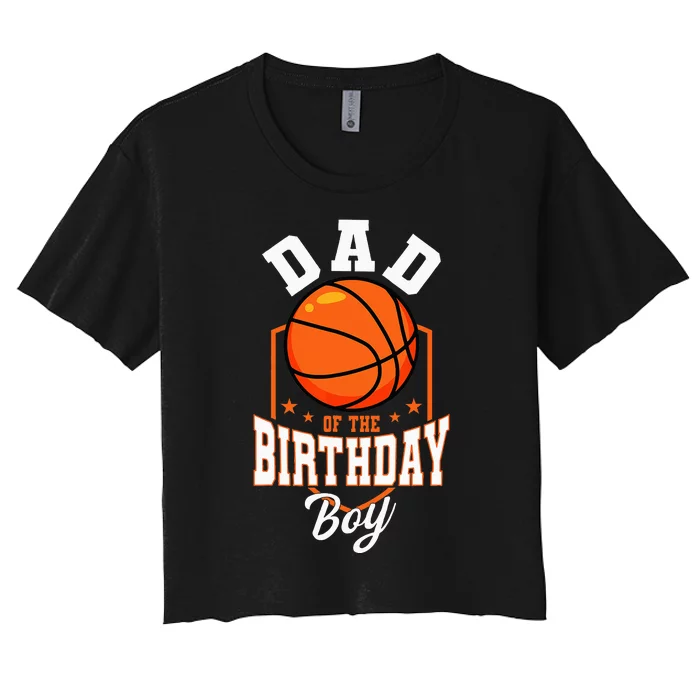 Dad Of The Birthday Boy Basketball Theme Bday Party Women's Crop Top Tee