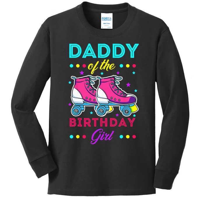 Daddy Of The Birthday Girl Roller Skates Bday Skating Theme Kids Long Sleeve Shirt