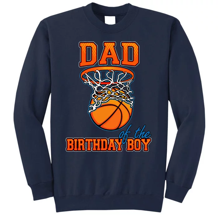 Dad Of The Birthday Boy Basketball Birthday Family Matching Tall Sweatshirt