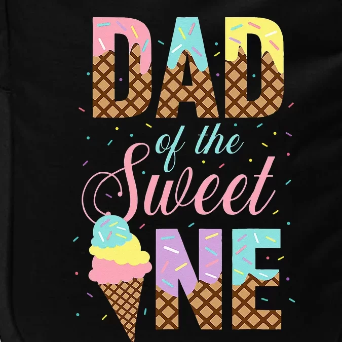 Dad Of The Sweet One Ice Cream Lovers Sweetie Girl Impact Tech Backpack