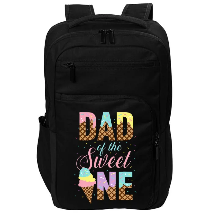 Dad Of The Sweet One Ice Cream Lovers Sweetie Girl Impact Tech Backpack