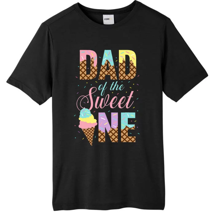 Dad Of The Sweet One Ice Cream Lovers Sweetie Girl ChromaSoft Performance T-Shirt