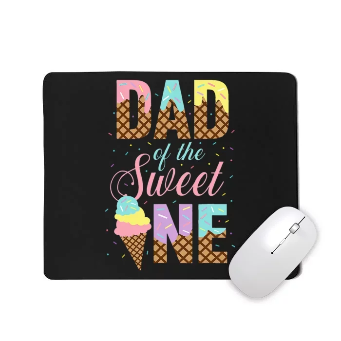 Dad Of The Sweet One Ice Cream Lovers Sweetie Girl Mousepad