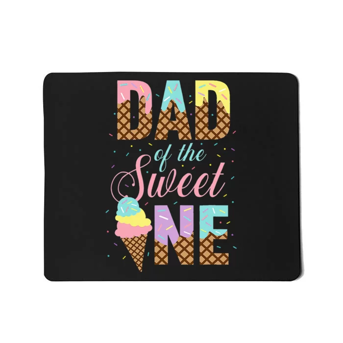 Dad Of The Sweet One Ice Cream Lovers Sweetie Girl Mousepad