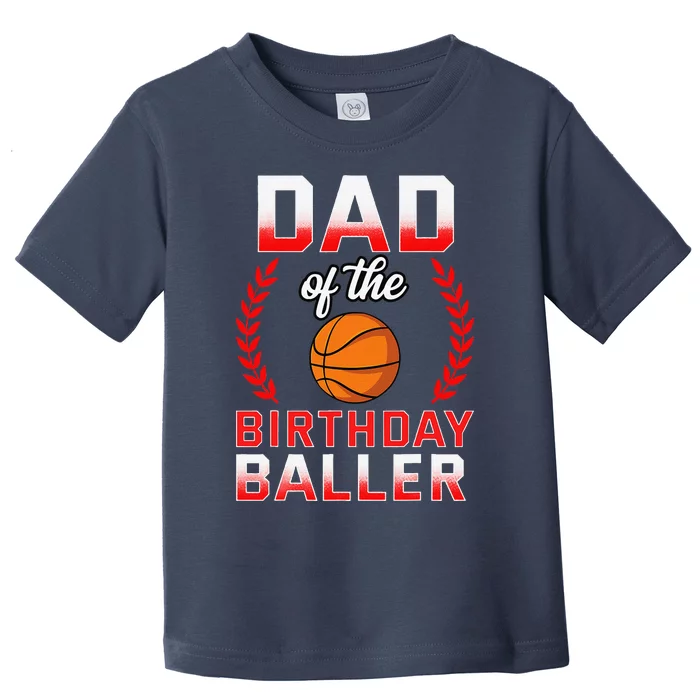 Dad Of The Birthday Boy Basketball Bday Celebration Toddler T-Shirt