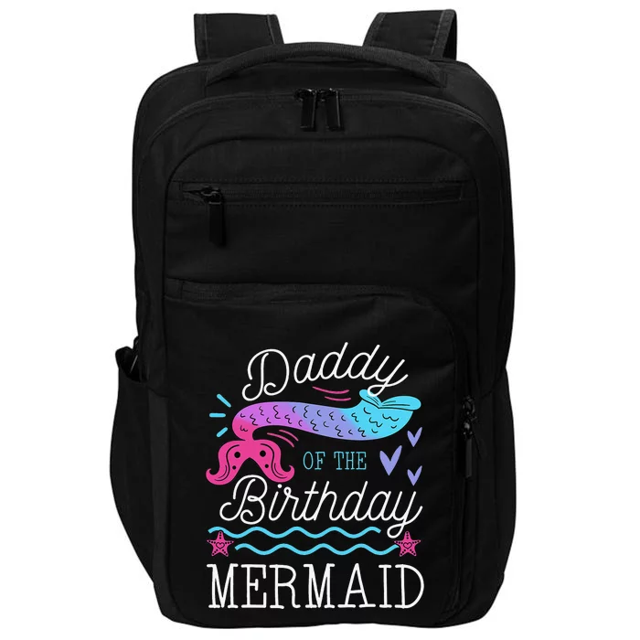 Daddy Of The Birthday Mermaid Theme Family Bday Party Impact Tech Backpack