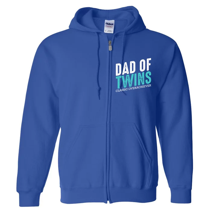 Dad Of Twins Classic Overachiever Family Funny Fatherhood Gift Full Zip Hoodie