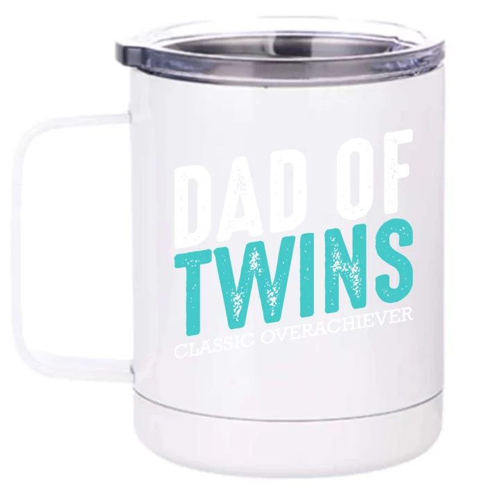 Dad Of Twins Classic Overachiever Family Funny Fatherhood Gift Front & Back 12oz Stainless Steel Tumbler Cup