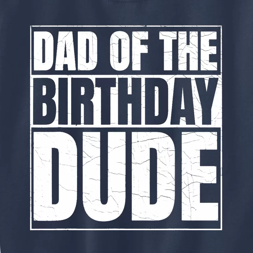 Dad of the Birthday Dude | Birthday Party Proud Dad of Boy Kids Sweatshirt