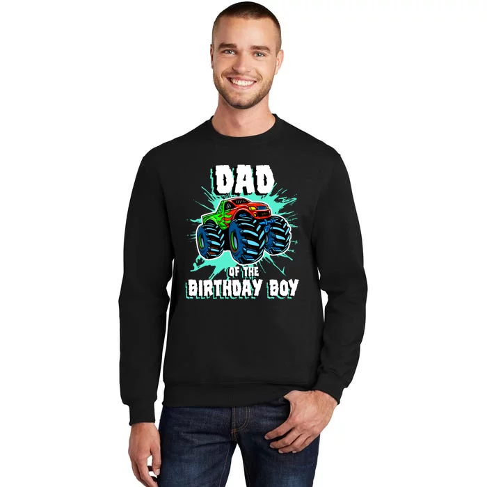 Dad Of The Birthday Boy Monster Truck Birthday Party Gift Tall Sweatshirt