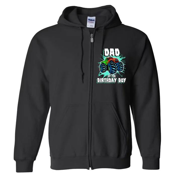 Dad Of The Birthday Boy Monster Truck Birthday Party Gift Full Zip Hoodie