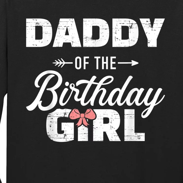 Daddy of the birthday daughter girl matching family for dad Tall Long Sleeve T-Shirt