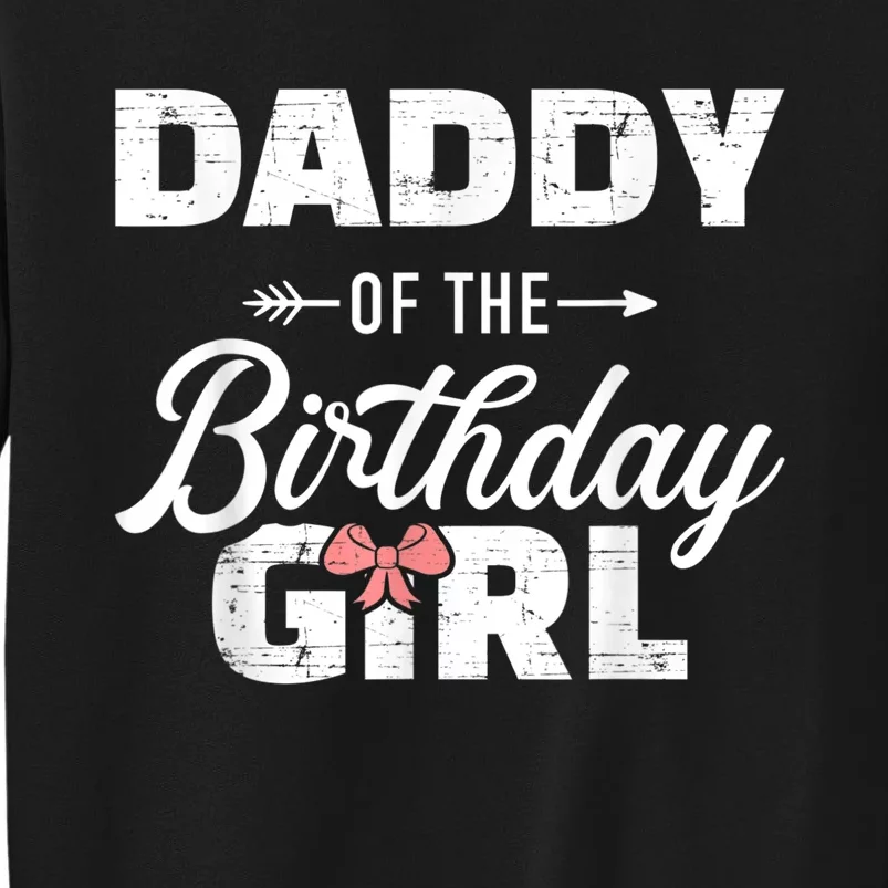 Daddy of the birthday daughter girl matching family for dad Tall Sweatshirt