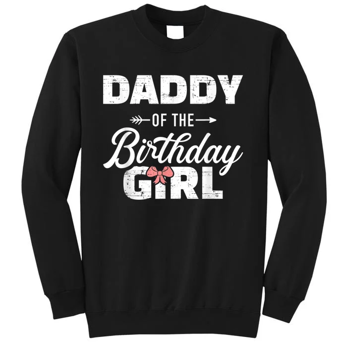 Daddy of the birthday daughter girl matching family for dad Tall Sweatshirt