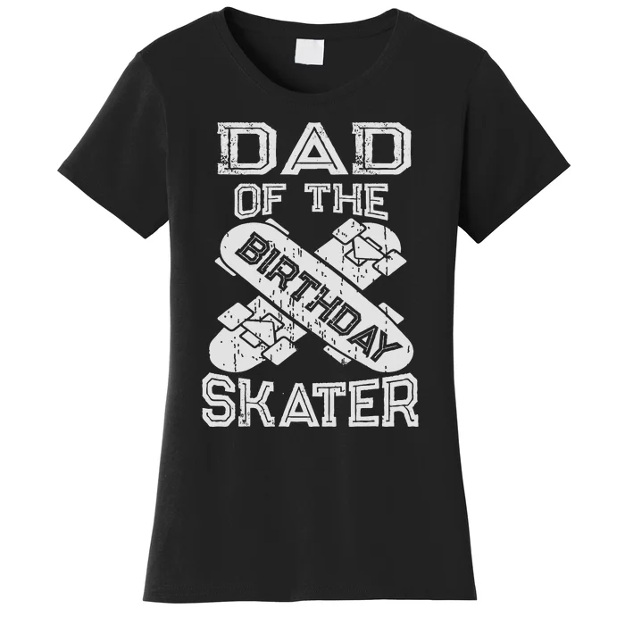 Dad Of The Birthday  Rolling Skate Family Women's T-Shirt