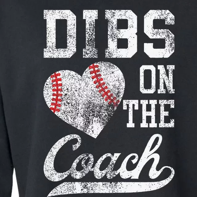 Dibs On The Coach Funny CoachS Wife Quote Cool Baseball Mom Cropped Pullover Crew