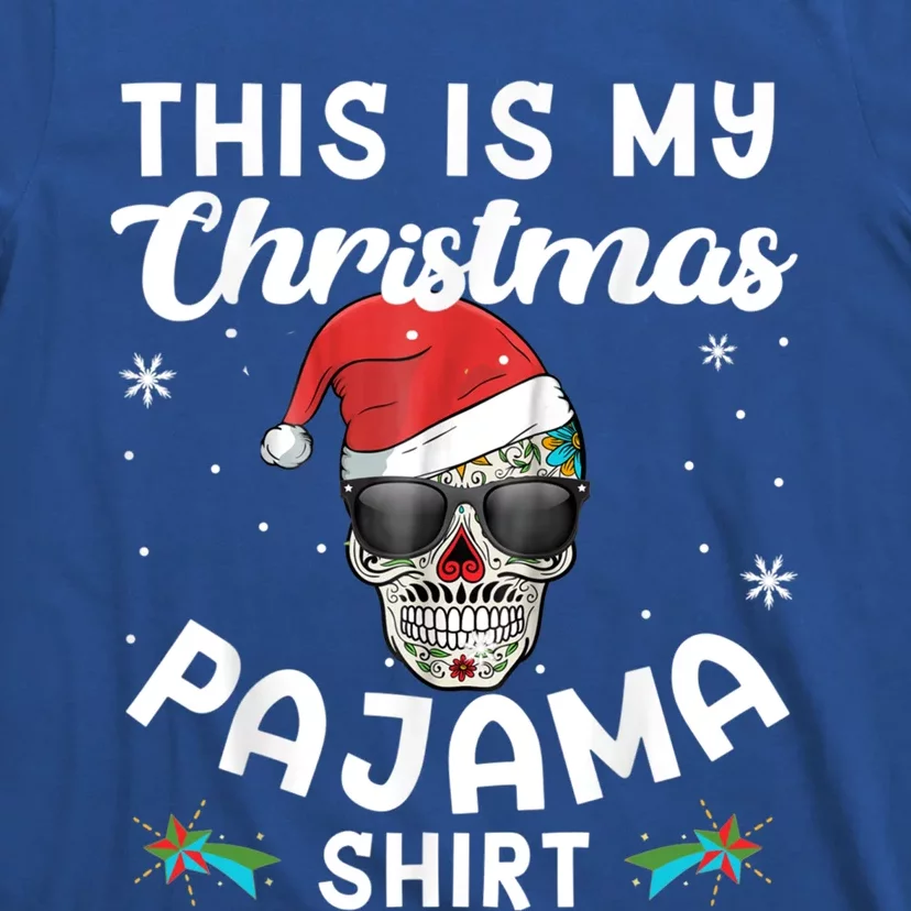 Day Of The Dead Sugar Skull Xmas This Is My Christmas Pajama Gift T-Shirt