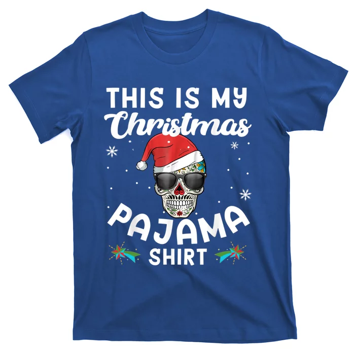 Day Of The Dead Sugar Skull Xmas This Is My Christmas Pajama Gift T-Shirt