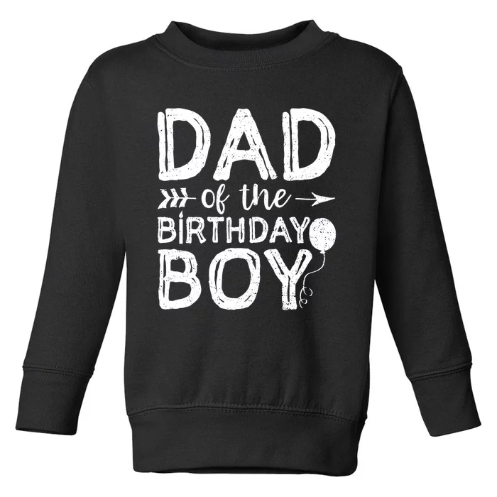 Dad Of The Birthday Boy Dad And Son Toddler Sweatshirt